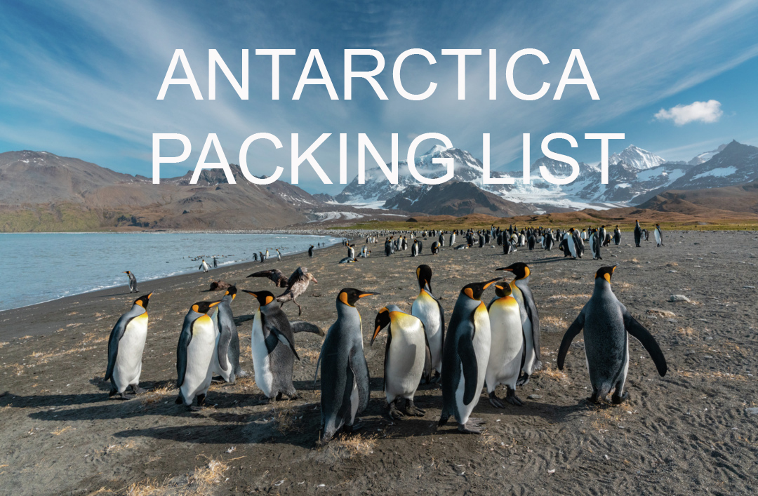 Antarctica Packing List: What You Need For Your Bucket List Trip